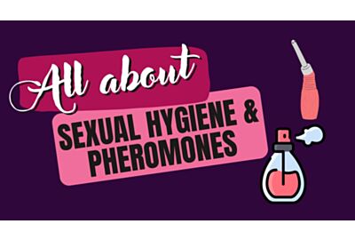 All About Sexual Hygiene & Pheromones