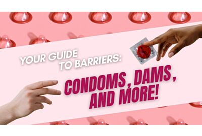 Your Guide to Barriers: Condoms, Dams, and More