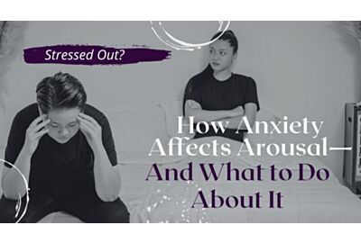 Stressed Out? How Anxiety Affects Arousal—And What to Do About It